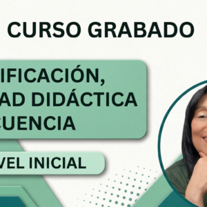 Curso GRABADO de Planificación, Unidad Didáctica y Secuencia - NIVEL INICIAL
