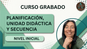Curso GRABADO de Planificación, Unidad Didáctica y Secuencia - NIVEL INICIAL