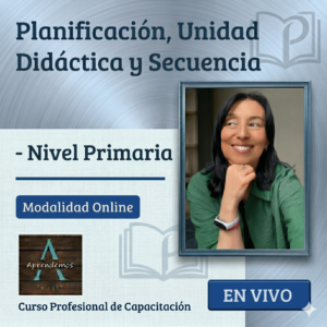 Curso EN VIVO de Planificación y Secuencia Didáctica - Nivel Primario - DOMINGO 10 de MAYO del 2026 - 10:30hs AM (Arg.)