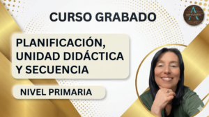 Curso GRABADO de Planificación, Unidad Didáctica y Secuencia - NIVEL PRIMARIO